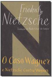 O Caso Wagner e Nietzsche Contra Wagner
