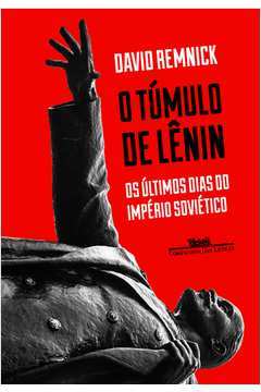 O Tumulo de Lenin- os últimos Dias do Império Soviético