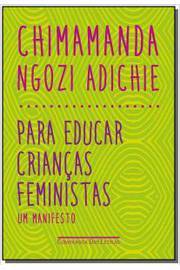 PARA EDUCAR CRIANÇAS FEMINISTAS UM MANIFESTO