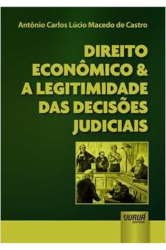 Direito Econômico & a Legitimidade das Decisões Judiciais