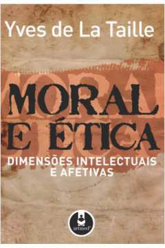 Moral e ética Dimensões Intelectuais e Afetivas