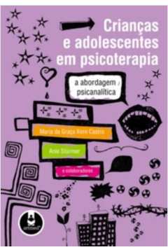Crianças e Adolescentes em Psicoterapia: A Abordagem Psicanalítica