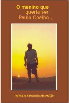 O Menino Que Queria Ser Paulo Coelho...