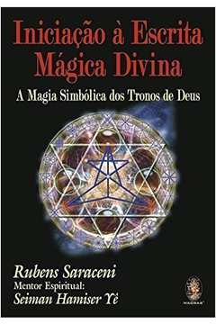 Iniciação À Escrita Mágica Divina: a Magia Simbólica dos Tronos de Deus