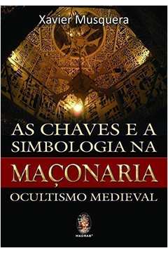As Chaves e a Simbologia na Maçonaria - Ocultismo Medieval