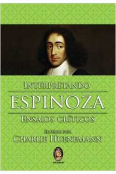 Interpretando Espinoza: Ensaios Criticos