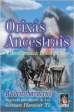 Orixás Ancestrais: a Hereditariedade Divina dos Seres