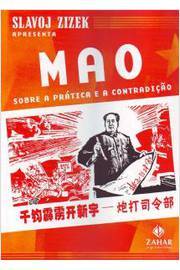 Mao - Sobre a Prática e a Contradição: Mao Tsé-Tung