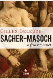 Sacher-masoch - O Frio e O Cruel