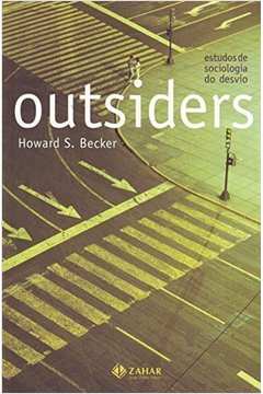 Outsiders - Estudos de Sociologia do Desvio