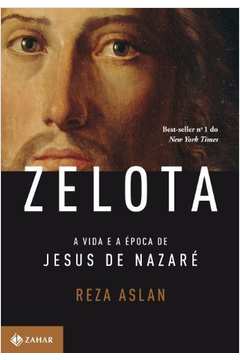 Zelota ( a Vida e a Epoca de   Jesus    de      Nazare  )
