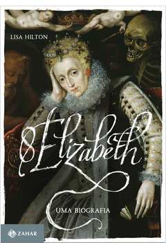 Elizabeth i - Uma Biografia