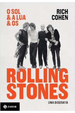 Sol e a Lua e os Rolling Stones, O: uma Biografia