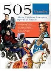 505 Grandes Líderes, Cientistas, Inventores, Esportistas, Artistas