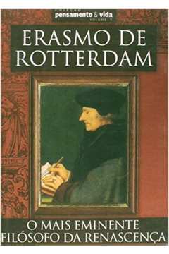 Erasmo de Rotterdam - o Mais Eminente Filosófo da Renascença