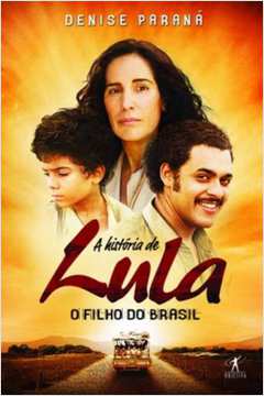 A História de Lula o Filho do Brasil