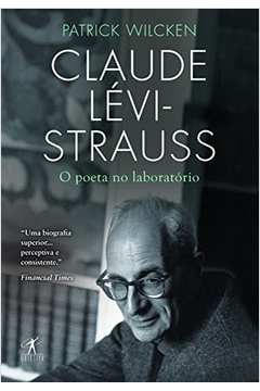 Claude Lévi-Strauss O Poeta no Laboratório