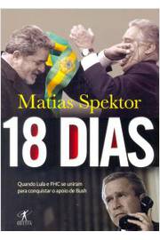 18 dias - Quando Lula e FHC se uniram para conquistar o apoio de Bush