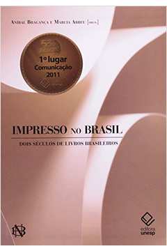 Impresso No Brasil : Dois Séculos De Livros Brasileiros