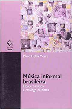Música Informal Brasileira : Estudo Analítico E Catálogo De Obras