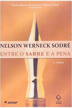 Nelson Werneck Sodré : Entre O Sabre E A Pena