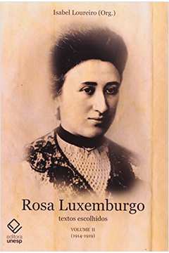 Rosa Luxemburgo : Textos Escolhidos - Vol. II (1914-1919)