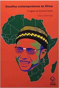 Desafios Contemporâneos Da África : O Legado De Amílcar Cabral