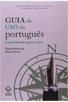 Guia De Uso Do Português : Confrontando Regras E Usos