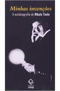 Minhas Invenções a Autobiografia de Nikola Tesla