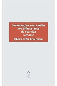 Conversações Com Goethe Nos Últimos Anos De Sua Vida : 1823-1832