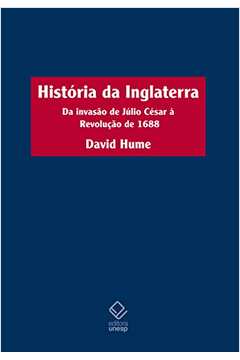 História da Inglaterra. da Invasão de Júlio César à Revolução de 1688