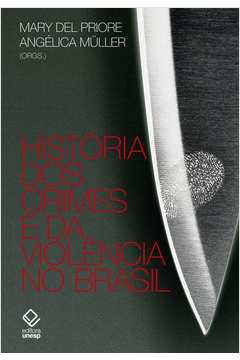 História Dos Crimes E Da Violência No Brasil