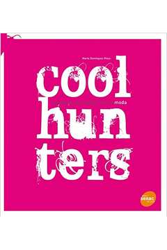 Coolhunters : Caçadores De Tendencias Na Moda