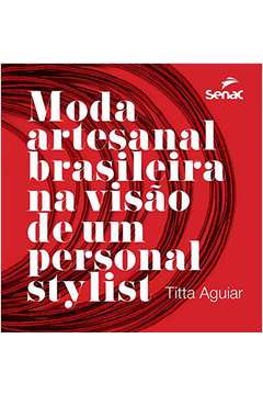 Moda Artesanal Brasileira na Visão de um Personal Stylist