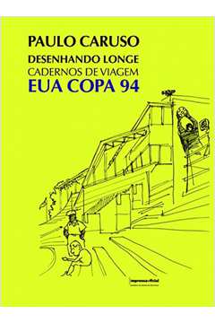 Desenhando Longe Cadernos De Viagem Eua Copa 94