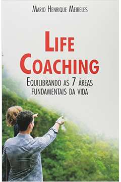 Life Coaching: Equilibrando as 7 Areas Fundamentais da Vida