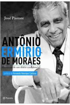 Antônio Ermírio de Moraes: Memórias de um Diário Confidencial