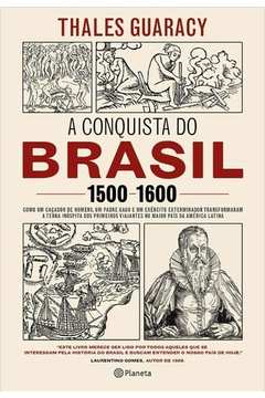 A Conquista do Brasil 1500 - 1600