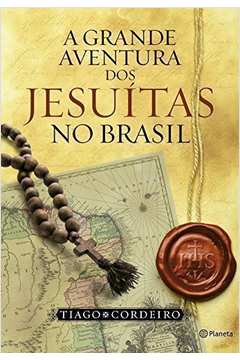 A Grande Aventura dos Jesuítas no Brasil