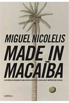 Made In Macaiba: A História Da Criacao De Uma Utop
