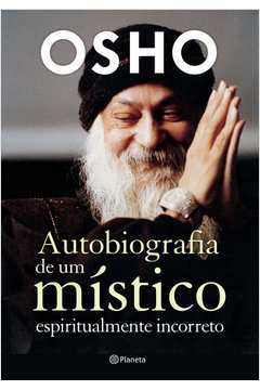 OSHO - Autobiografia de um Místico Espiritualmente Incorreto - 1ª Edição
