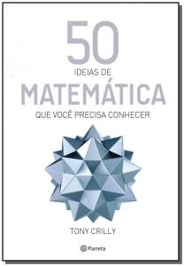 50 Ideias de Matematica Que Voce Precisa Conhecer