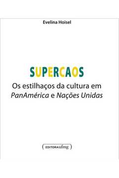 2a ed. SUPERCAOS - OS ESTILHAÇOS DA CULTURA EM PANAMÉRICA E NAÇÕES UNIDAS