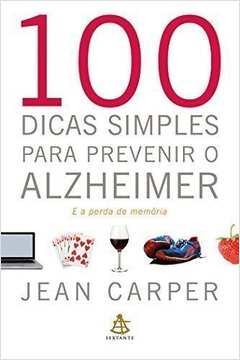 100 Dicas Simples para Prevenir o Alzheimer e a Perda de Memória