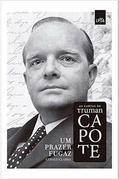 Um Prazer Fugaz - as Cartas de Truman Capote
