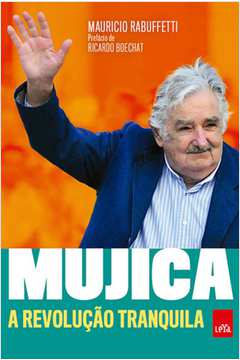 Mujica - a Revolução Tranquila