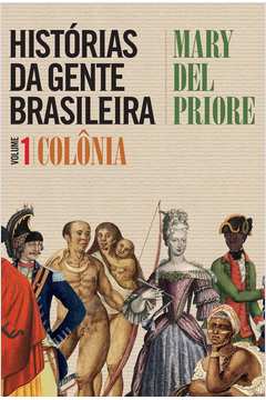 Histórias da Gente Brasileira Volume 1 Colônia