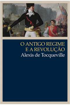O Antigo Regime e a Revolução
