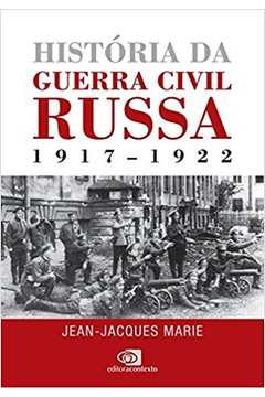 História da Guerra Civil Russa 1917 - 1922