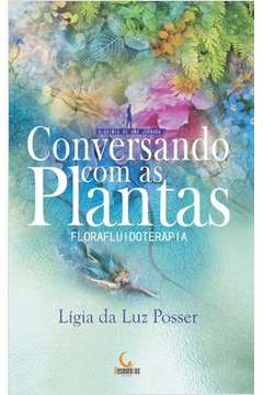 Conversando Com as Plantas: Florafluidoterapia